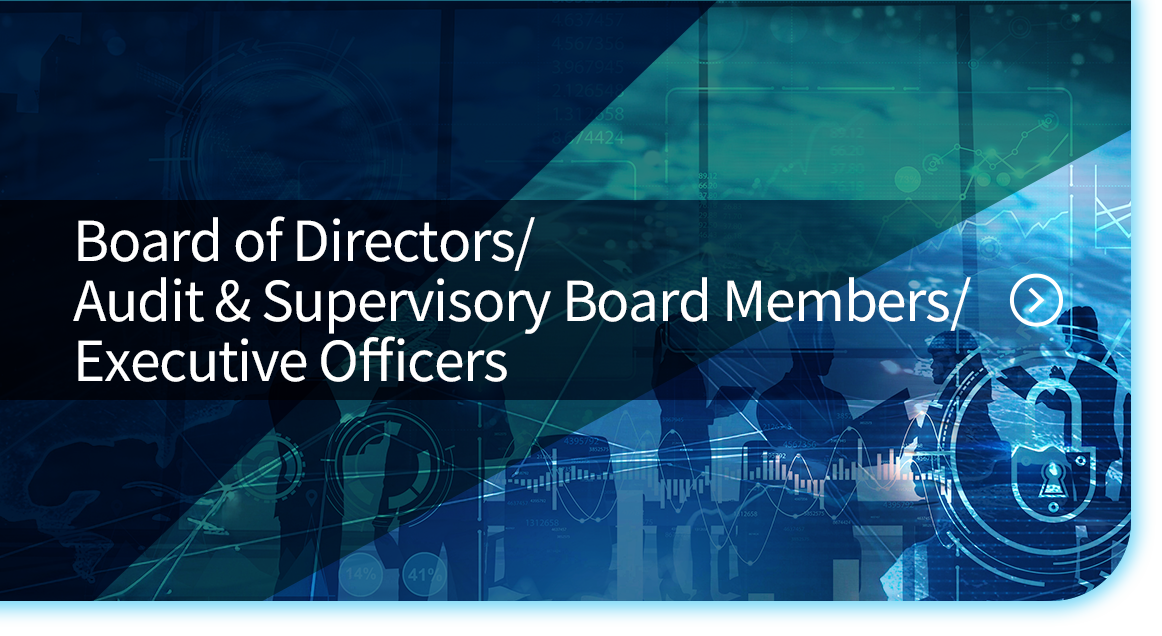 Board of Directors/Audit & Supervisory Board Members/Executive Officers