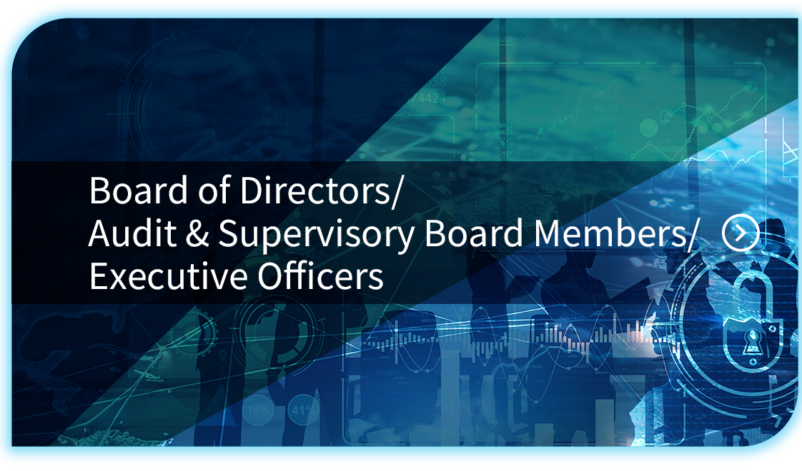 Board of Directors/Audit & Supervisory Board Members/Executive Officers