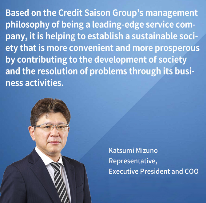 Contributing to the sustainable growth of society Katsumi Mizuno, Representative, Executive President and COO